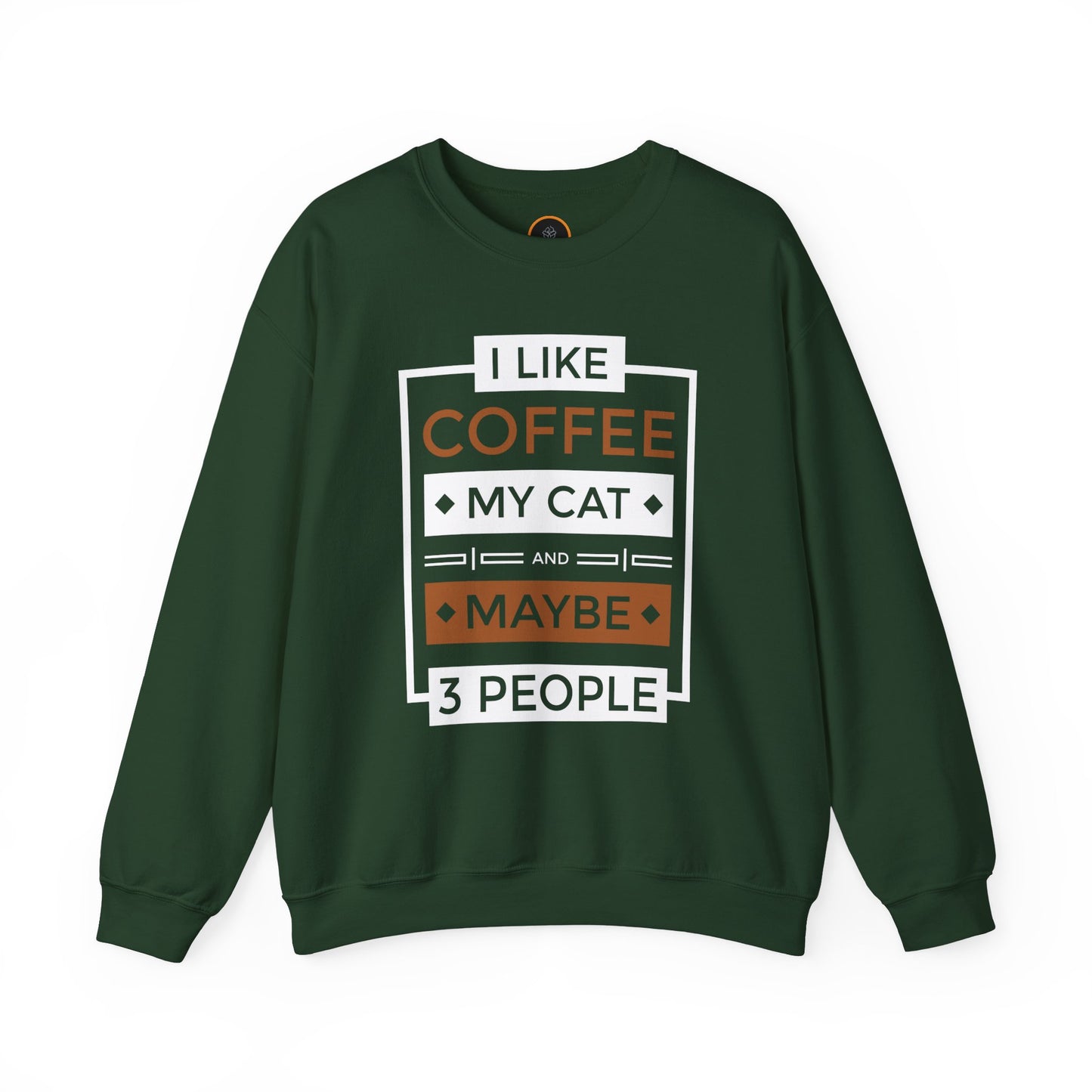 Crewneck sweatshirt with the text graphic: 'I Like My Coffee My Cat And Maybe 3 People.