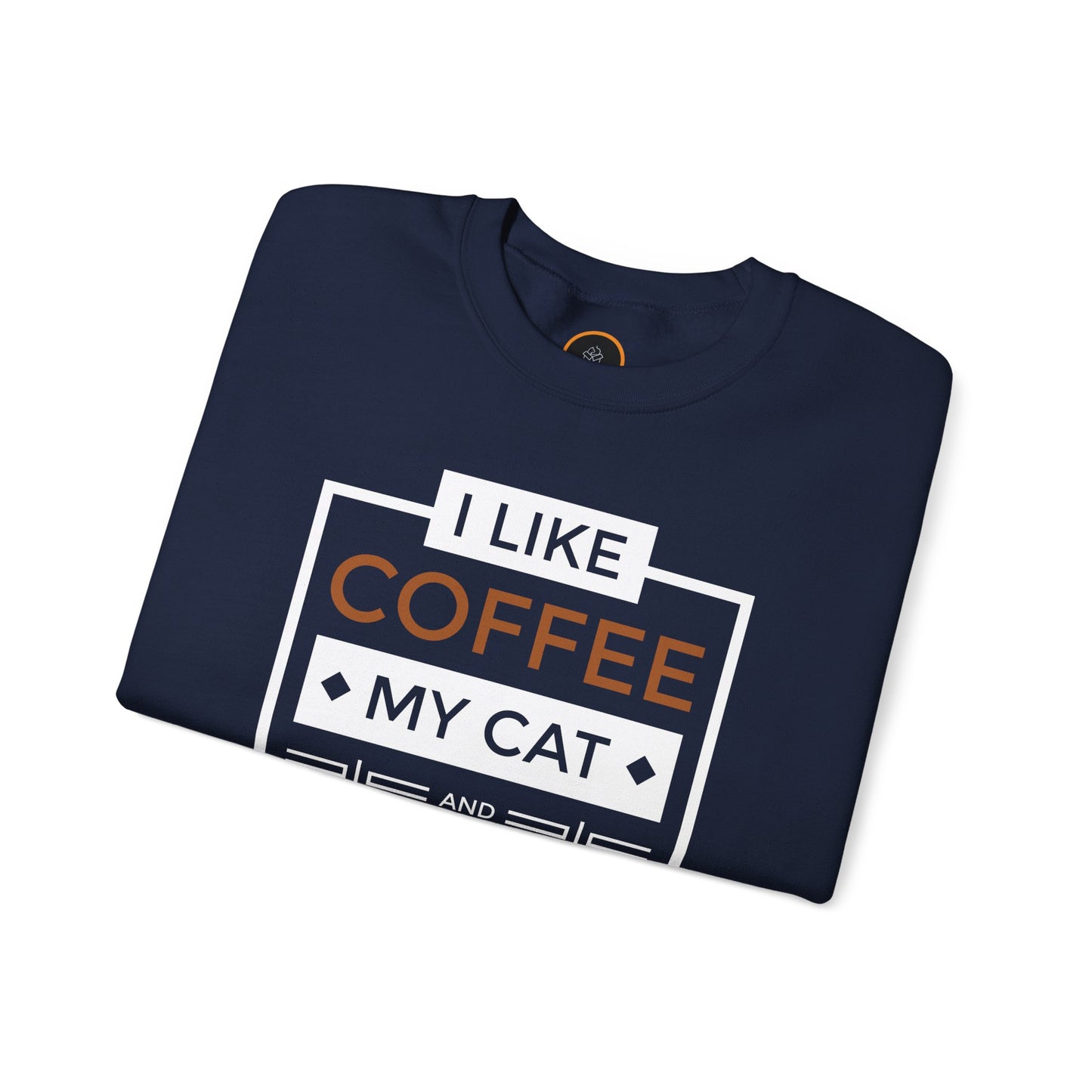 Crewneck sweatshirt with the text graphic: 'I Like My Coffee My Cat And Maybe 3 People.