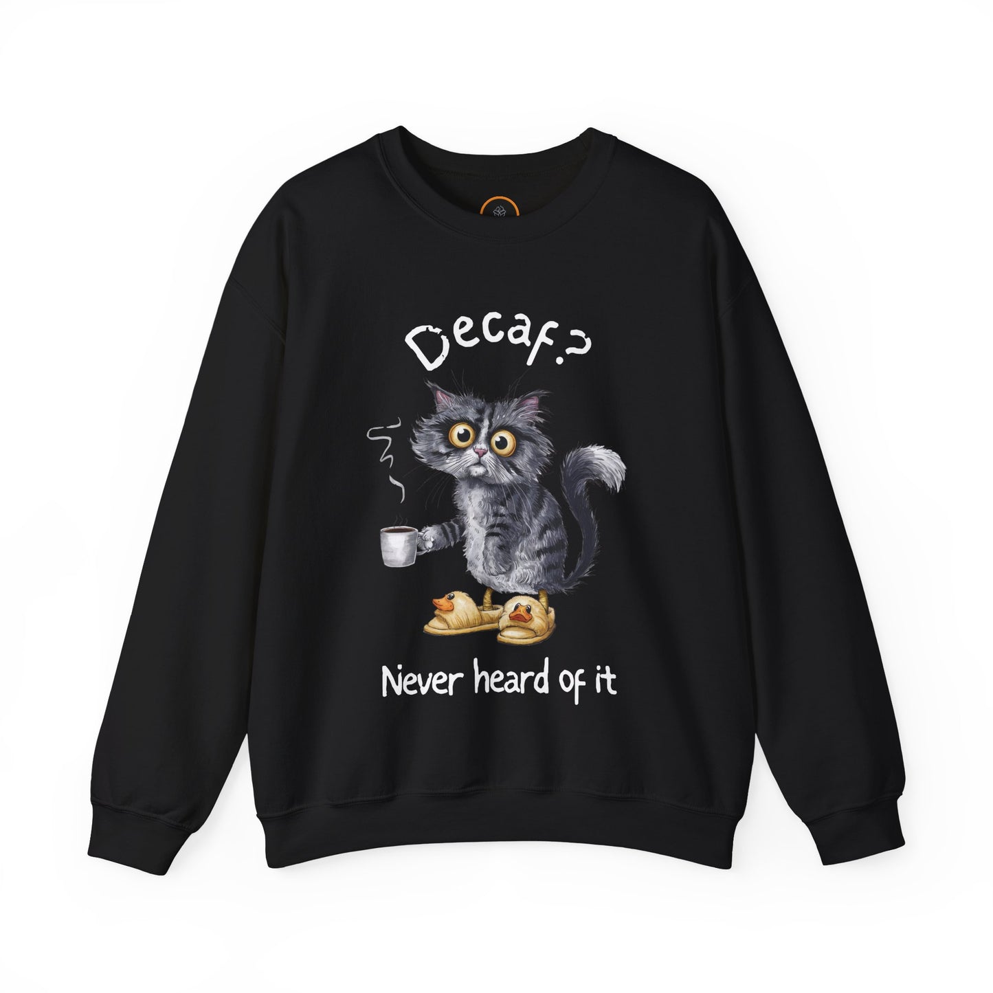 A sweatshirt featuring an exhausted-looking cat wearing yellow slippers with duck faces on them. The cat is holding a steaming mug of coffee. The text on the sweatshirt reads "Decaf? Never Heard of It."