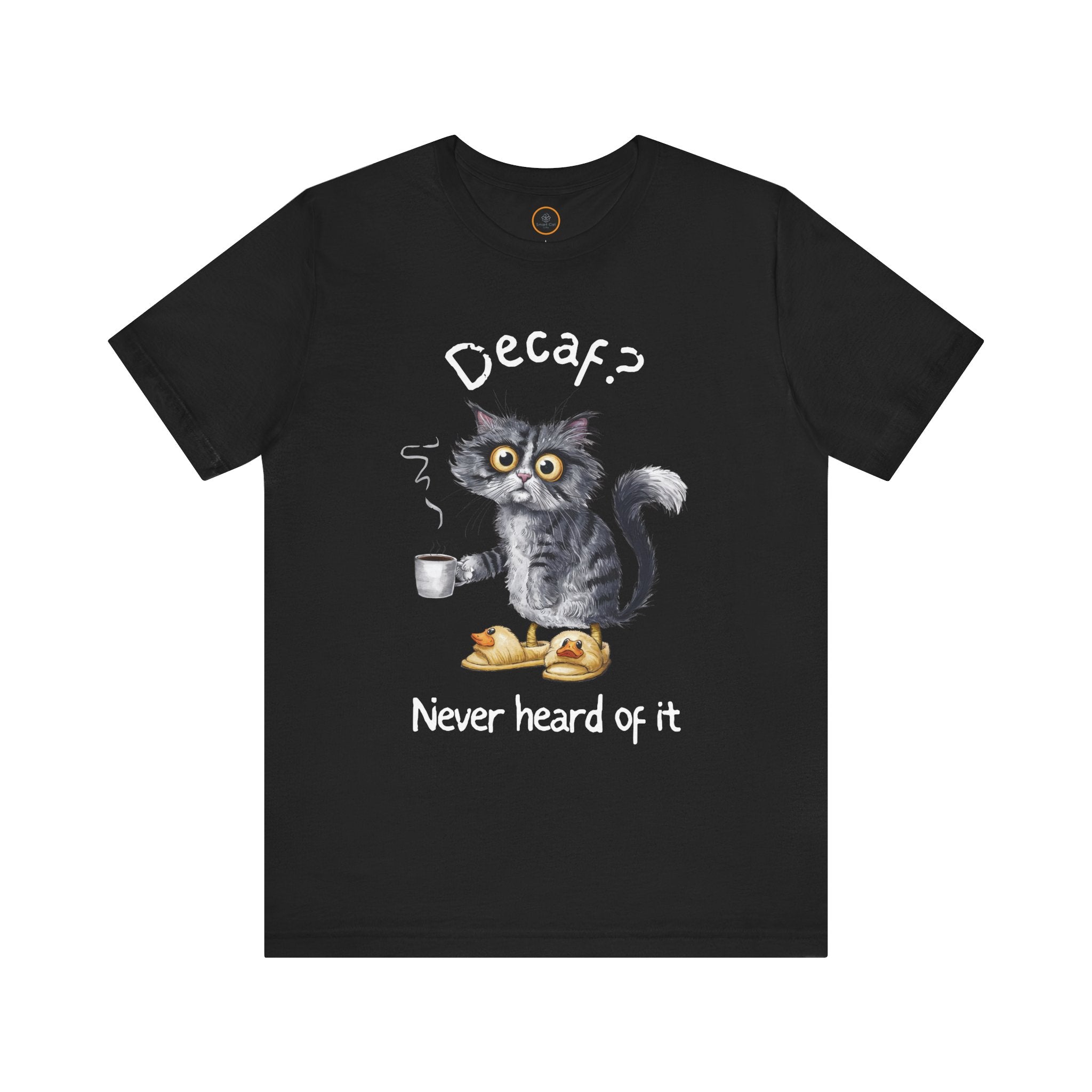 A crew neck t-shirt featuring an exhausted-looking cat wearing yellow slippers with duck faces on them. The cat is holding a steaming mug of coffee. The text on the sweatshirt reads "Decaf? Never Heard of It."