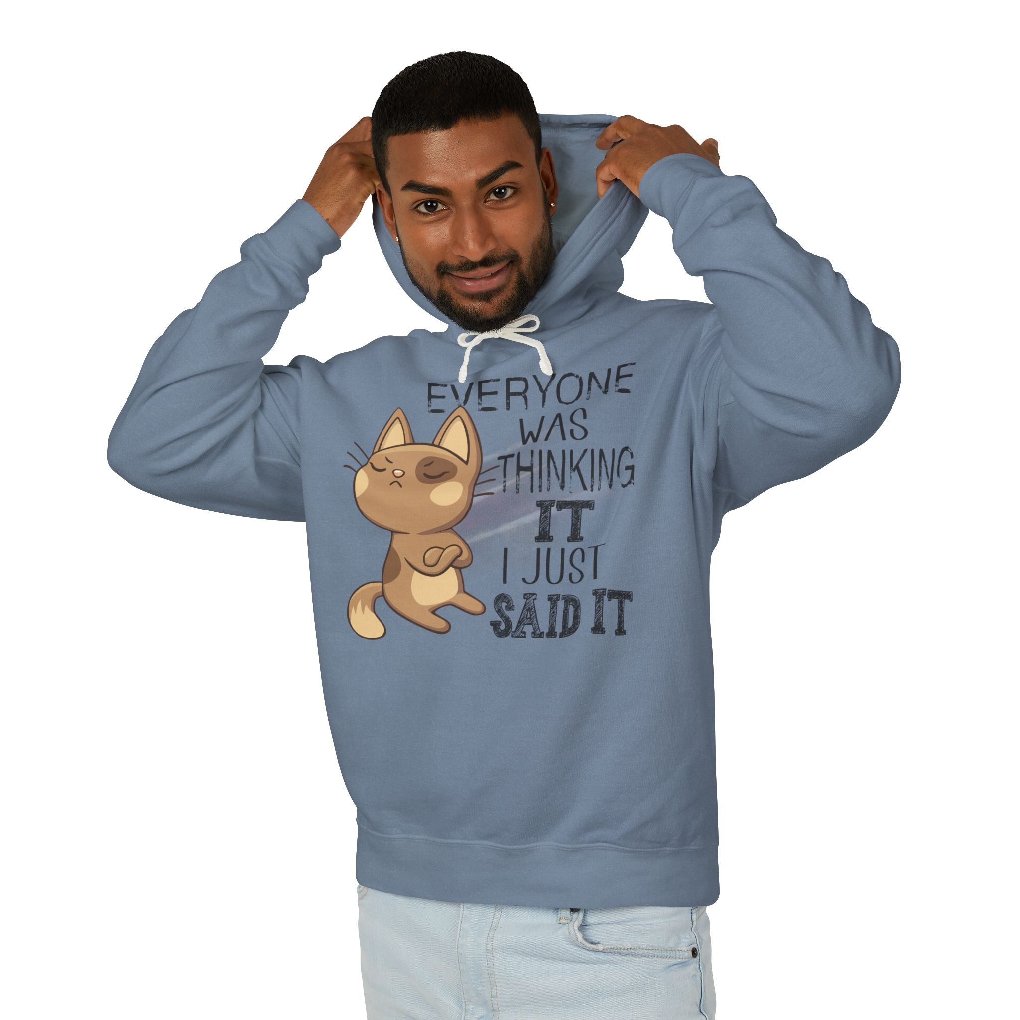 Man in a blue "Everyone Was Thinking It..." hoodie with a cat graphic and the text "everyone was thinking it, I just said it."