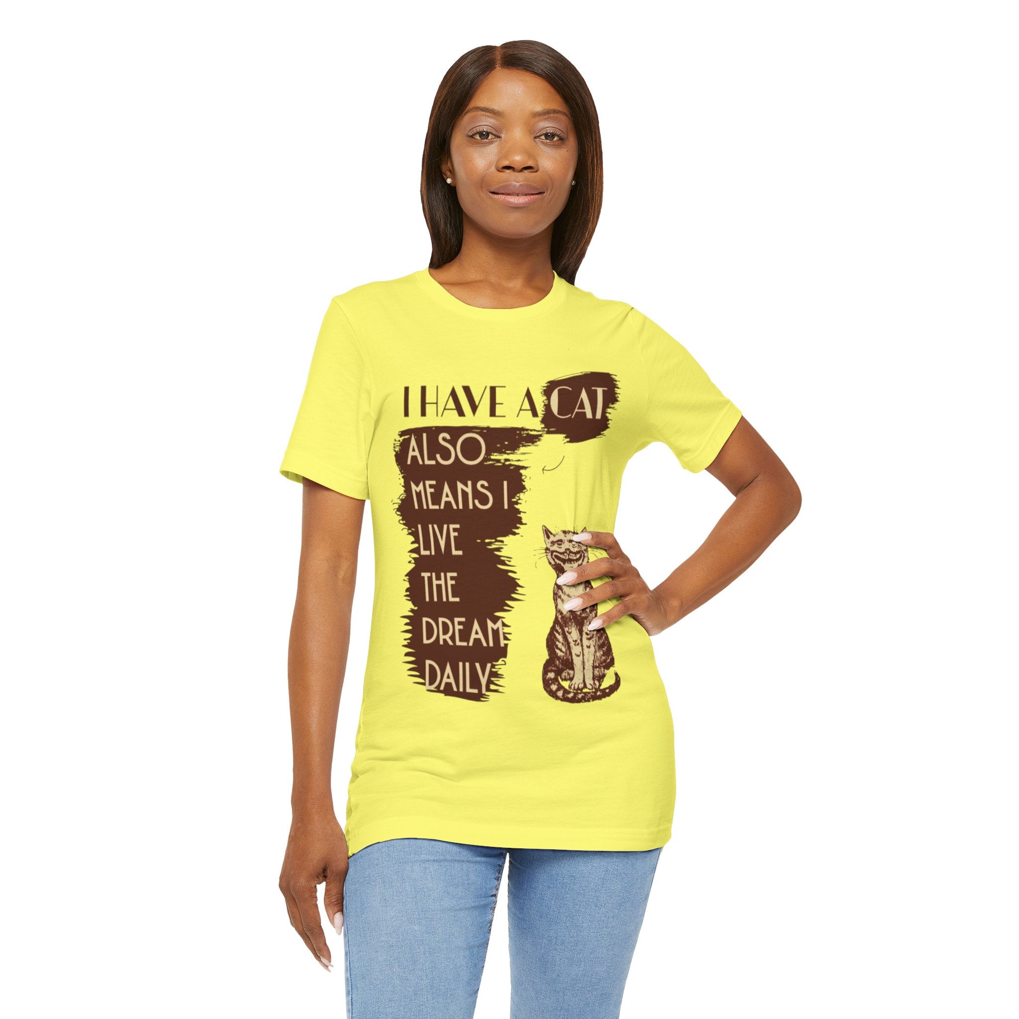 I Have A Cat Means I Live The Dream Daily T-Shirt