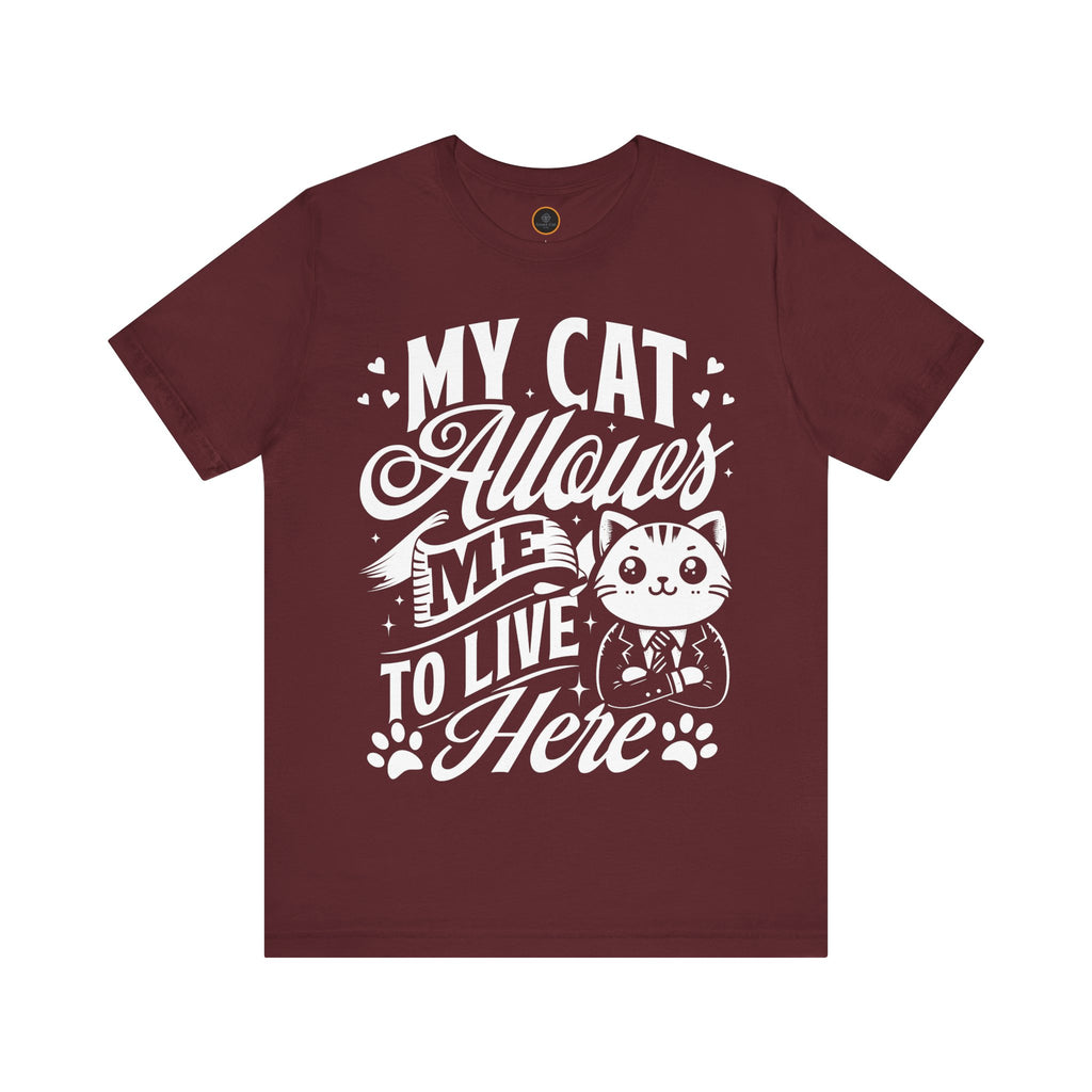 My Cat Allows Me To Live Here T-Shirt