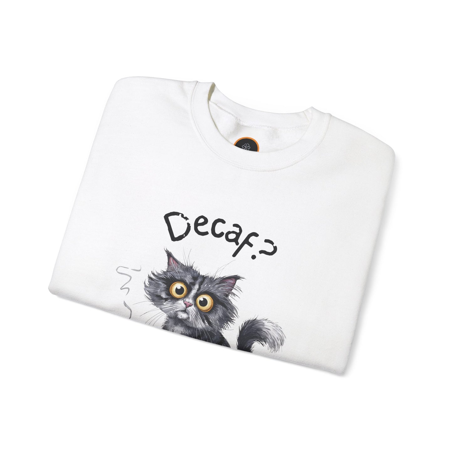 Decaf Never Heard Of It - Unisex Heavy Blend™ Crewneck Sweatshirt