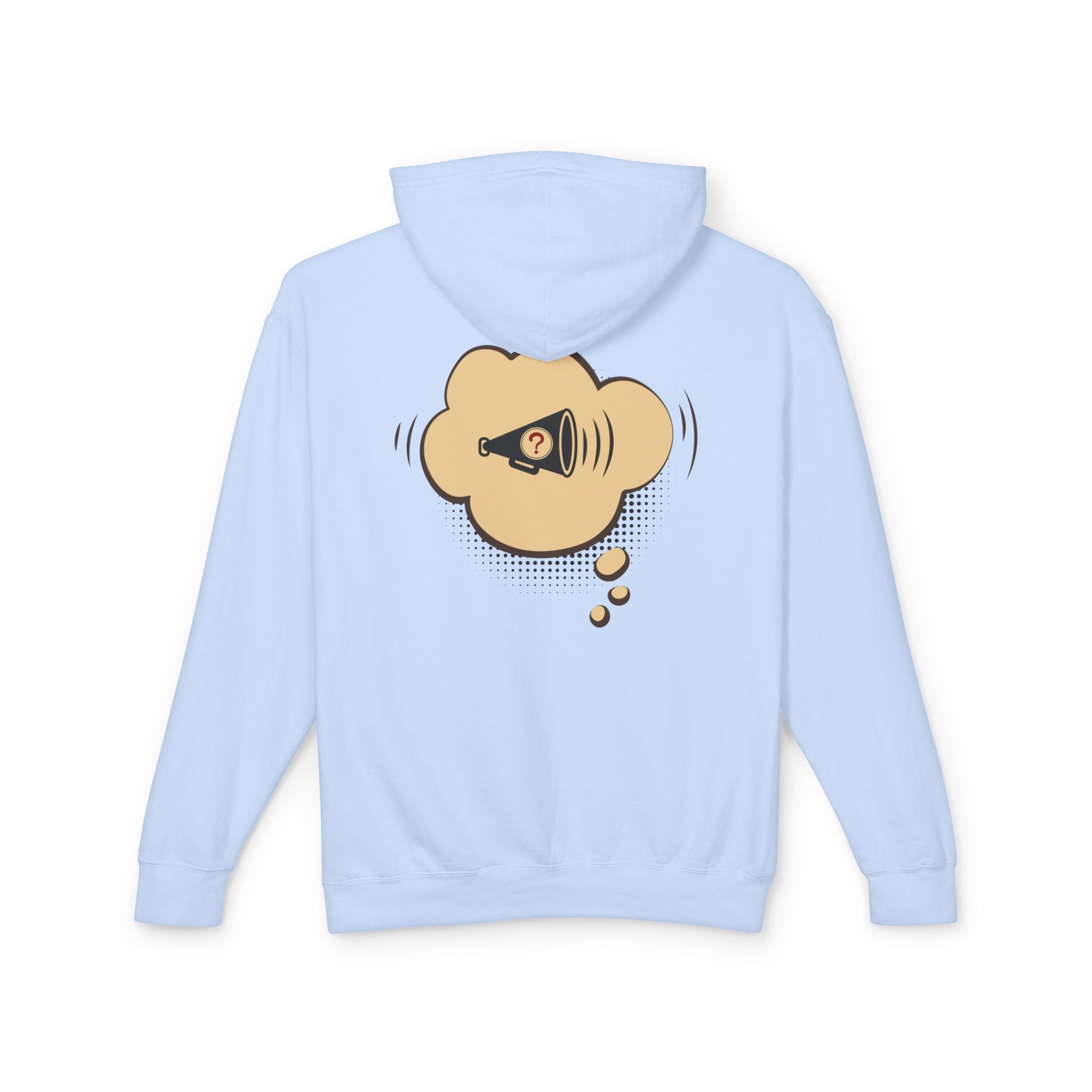 Light blue  'Everyone Was Thinking It...' hoodie with a back graphic of a megaphone in a thought bubble.