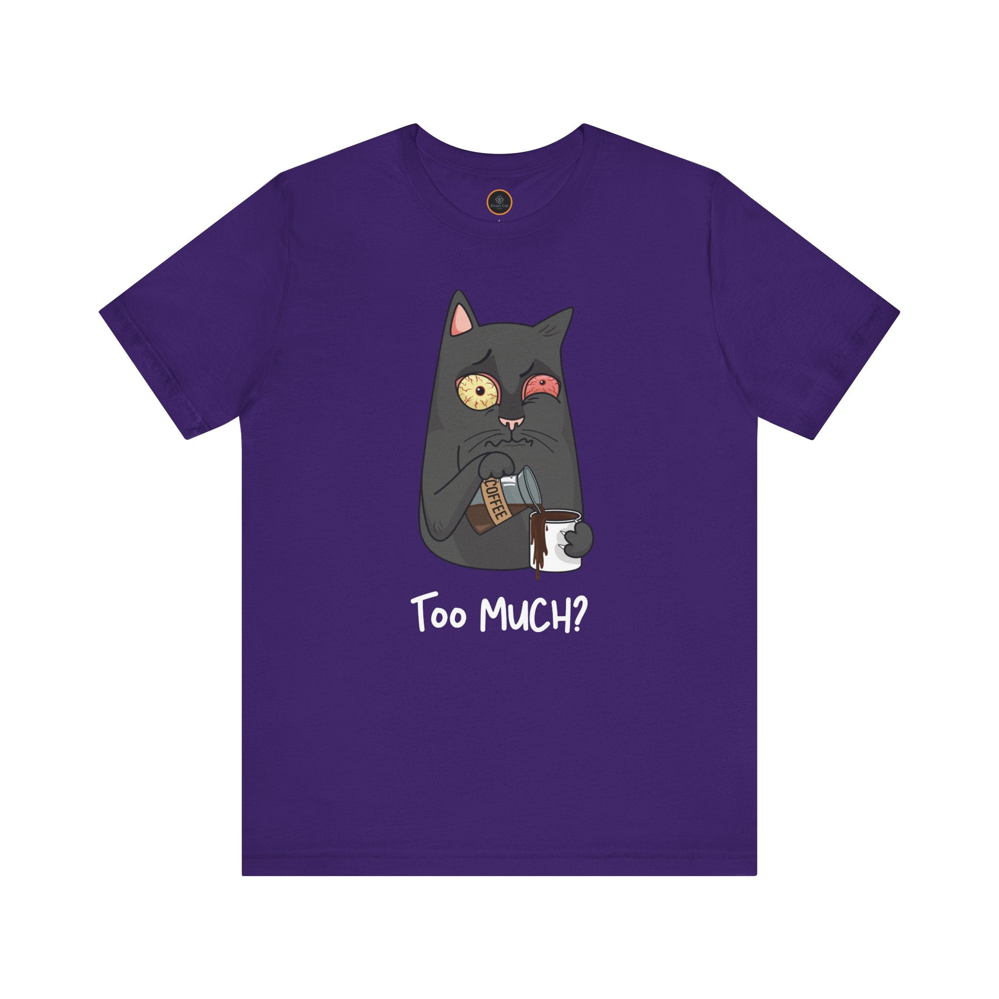 Too Much? T-Shirt