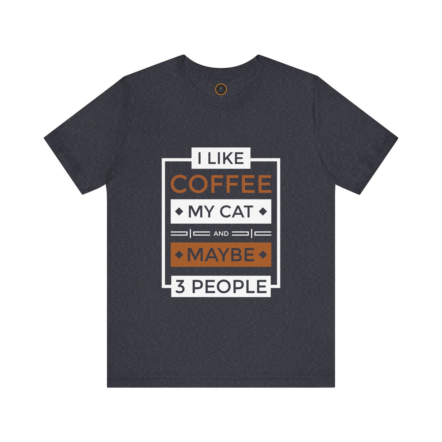 I Like Coffee My Cat And Maybe 3 People - Unisex Jersey Short Sleeve Tee