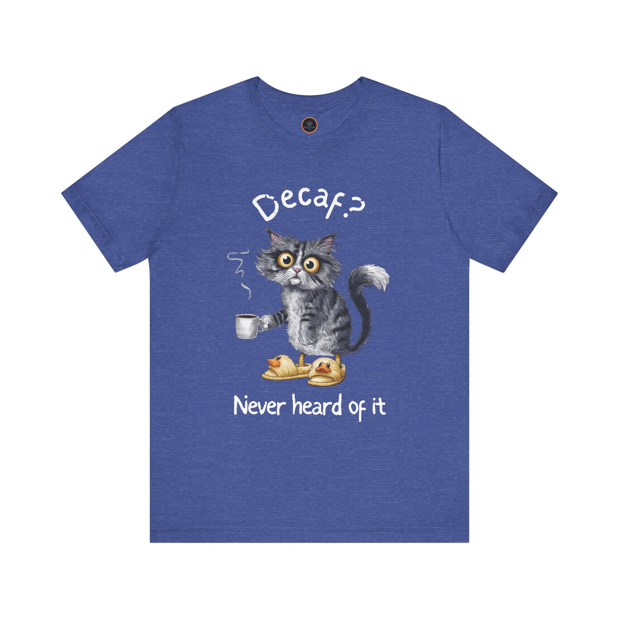 A crew neck t-shirt featuring an exhausted-looking cat wearing yellow slippers with duck faces on them. The cat is holding a steaming mug of coffee. The text on the sweatshirt reads "Decaf? Never Heard of It."