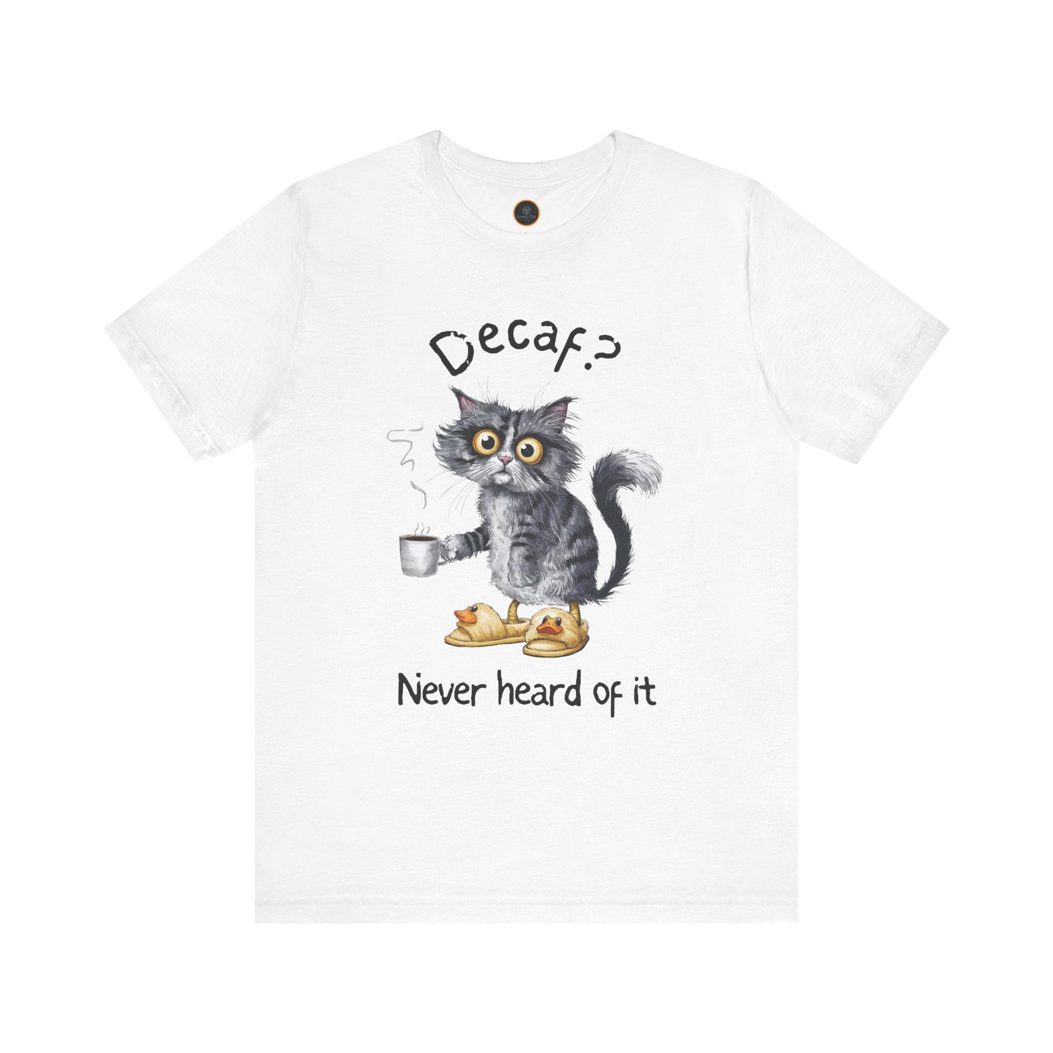 A crew neck t-shirt featuring an exhausted-looking cat wearing yellow slippers with duck faces on them. The cat is holding a steaming mug of coffee. The text on the sweatshirt reads "Decaf? Never Heard of It."